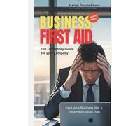 Business First Aid: The Emergency Guide for your Company
