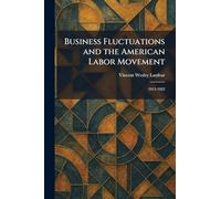 Business Fluctuations and the American Labor Movement: 1915-1922