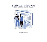 BUSINESS - GOD'S WAY: Strategy - Values - People - Finances