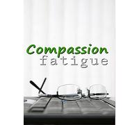 Business & HR Training: Compassion Fatigue