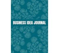 Business Idea Journal :: Business Planner Workbook for Entrepreneurs, Startups and Side Hustle Ideas Tracker
