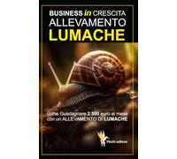 BUSINESS in CRESCITA - ALLEVAMENTO LUMACHE: Come Guadagnare 2.500 euro al mese con un ALLEVAMENTO di LUMACHE