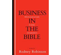 Business in the Bible: Biblical Success Principles for Leaders and Organizations