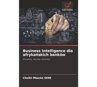 Business Intelligence dla afrykańskich banków: Przewiduj, decyduj i dominuj