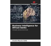 Business intelligence for African banks: Anticipate, decide and dominate