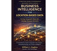 Business Intelligence for Location-Based Data: Turning Geographic Data into Strategic Business Decisions