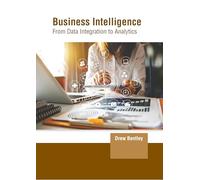 Business Intelligence: From Data Integration to Analytics
