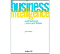 Business intelligence. Modelli matematici e sistemi per le decisioni - Ver...