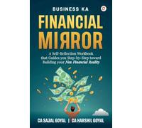 Business Ka Financial Mirror;A Self-Reflection Workbook that Guides you Step-by-Step toward Building your New Financial Reality