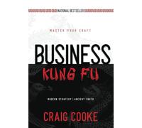 Business Kung Fu: Modern Strategy, Ancient Truth, Your Success - NUOVO