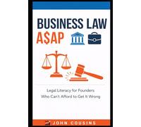 Business Law A$AP: Legal Literacy for Founders Who Can't Afford to Get It Wrong