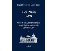 Business Law: A Short but Comprehensive Study Guide for English Common Law