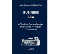 Business Law: A Short but Comprehensive Study Guide for English Common Law