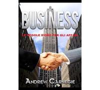 Business. Le regole d'oro per gli affari