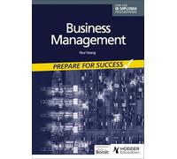Paul Hoang Business management for the IB Diploma: Prepare for Succe (Tascabile)
