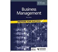 Business management for the IB Diploma: Prepare for Success