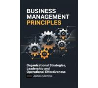 BUSINESS MANAGEMENT PRINCIPLES: organizational strategies leadership and operational effectiveness