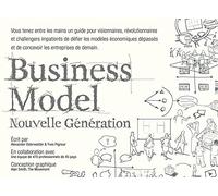 Business Model nouvelle génération: Un guide pour visionnaires, révolutionnaires et challengers