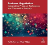 Business Negotiation: Integrating Practical Techniques and Theoretical Insights