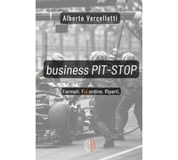 Business PIT STOP: Fermati. Fai ordine. Riparti