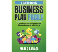 Business Plan Facile La Guida Passo Passo per Creare un Piano Aziendale Vincente