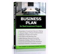 Business Plan for Real Investment Projects: Guide for Project Management with Capital Budgeting and Investing Fundamentals. How to invest, Raise startup capital and Start business from scratch