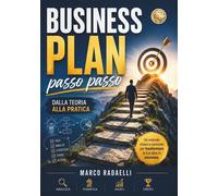 Business plan passo passo: Dalla teoria alla pratica - Radaelli Marco