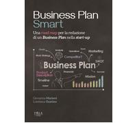 Business plan smart. Una road map per la redazione di un business plan nel...
