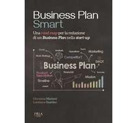 Business plan smart. Una road map per la redazione di un business plan nella start-up