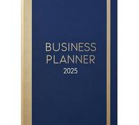 Business Planner 2025 A4 - Agenda Settimanale per Imprenditori - Organizza il tuo Business, Obiettivi Finanziari, Analisi Concorrenza, Budget, Idee e Controllo Spese Mensili.