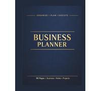 Business Planner: A Professional 90-Day Strategic Planning & Project Management Organizer