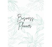 Business Planner: Plan, Organize, and Achieve Your Business Goals