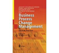 Business Process Change Management: ARIS in Practice