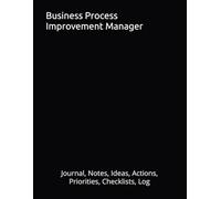 Business Process Improvement Manager: Journal, Notes, Ideas, Actions, Priorities, Checklists, Log | Tool for Daily Goal Setting Tracker | Time ... Journal Office Book Gifts for Meetings