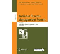 Business Process Management Forum: Bpm 2025 Forum, Seville, Spain, August 31-september 5, 2025, Proceedings