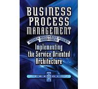 Business Process Management with a Business Rules Approach: Implementing the Service Oriented Architecture