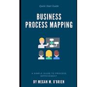Business Process Mapping: A Simple Guide to Process Improvement