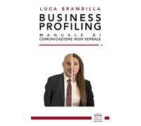 Libri Brambilla Luca - Business Profiling. Manuale Di Comunicazione Non Verbale