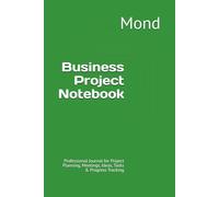 Business Project Notebook: Professional Journal for Project Planning, Meetings, Ideas, Tasks & Progress Tracking