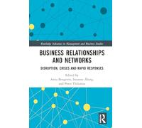 Business Relationships and Networks: Disruption, Crises and Rapid Responses