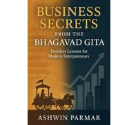 Business Secrets from the Bhagavad Gita: Timeless Lessons for Modern Entrepreneurs