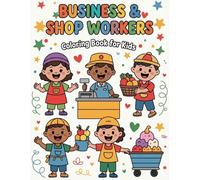 Business & Shop Workers Coloring Book for Kids: Fun & Educational Community Helpers Coloring Pages Featuring Shopkeepers, Cashiers, Street Vendors, and More | Cute Cartoon Style for Ages 3-12