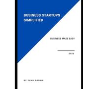 Business Startups Simplified: Business Made Easy
