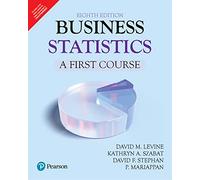 Business Statistics A First Course, 8e