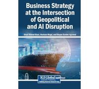 Business Strategy at the Intersection of Geopolitical and AI Disruption