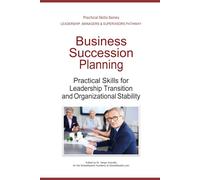 Business Succession Planning: Practical Skills for Leadership Transition and Organizational Stability