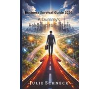 Business Survival Guide 2026: A Dummy’s Roadmap to Success - The Practical Playbook for Small Business Owners, Entrepreneurs, and Digital Marketers