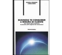 Business to consumer a misura di cliente. Una visione dell'e-commerce focalizzata sulle esigenze dei consumatori