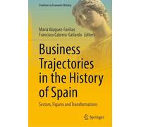 Business Trajectories in the History of Spain: Sectors, Figures and Transformations