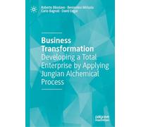 Business Transformation: Developing a Total Enterprise by Applying Jungian Alchemical Process